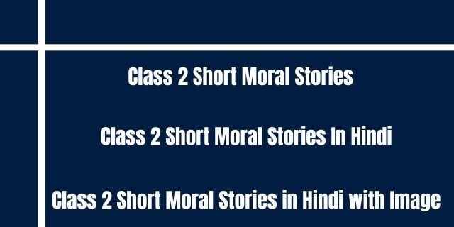 Class 2 Short Moral Stories in Hindi 